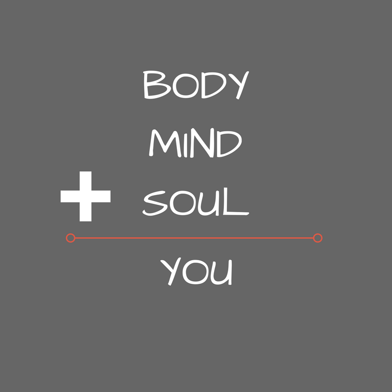 body, mind and soul = YOU